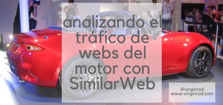 Analizando el tráfico de webs del motor con SimilarWeb - Virginrod Marketing Deportivo